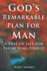 God's Remarkable Plan for Man : A Tree of Life for Those Who Find It - eBook