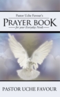 Pastor Uche Favour'S Prayer Book for Your Everyday Needs - eBook
