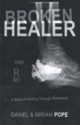 Broken Healer : A Story of Healing Through Brokeness - eBook