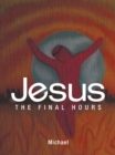Jesus : The Final Hours - eBook