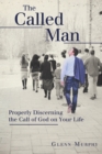 The Called Man : Properly Discerning the Call of God on Your Life - eBook