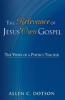The Relevance of Jesus' Own Gospel : The Views of a Physics Teacher - eBook