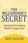 The Millionaire's Secret : A Handbook for Building Wealth in Tough Times - eBook