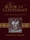 The Book of the Covenant : A Study in Biblical Interpretation and Exegesis - eBook