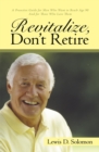 Revitalize, Don'T Retire - eBook