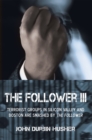 The Follower Iii : Terrorist Groups in Silicon Valley and Boston Are Smashed by the Follower - eBook