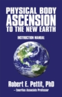 Physical Body Ascension to the New Earth : Instruction Manual - eBook