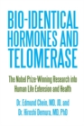 Bio-Identical Hormones and Telomerase : The Nobel Prize-Winning Research into Human Life Extension and Health - eBook
