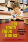 Let Them Have Books : A Formula for Universal Reading Proficiency - eBook