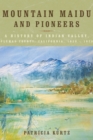 Mountain Maidu and Pioneers : A History of Indian Valley, Plumas County, California, 1850 - 1920 - eBook