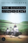 The Samana Incident : A Crime Novel of Papua New Guinea - eBook