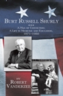 Burt Russell Shurly : A Man of Conviction, a Life in Medicine and Education, 1871-1950 - eBook