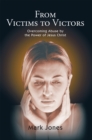 From Victims to Victors : Overcoming Abuse by the Power of Jesus Christ - eBook