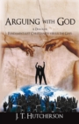 Arguing with God : A Dialogue: Fundamentalist Christianity Versus the Gays - eBook