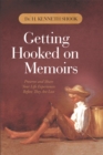 Getting Hooked on Memoirs : Preserve and Share Your Life Experiences Before They Are Lost - eBook