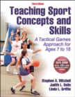 Teaching Sport Concepts and Skills : A Tactical Games Approach for Ages 7 to 18 - Book