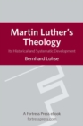 Martin Luther's Theology : It's Historical and Systematic Development - eBook