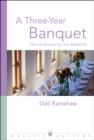 Three Year Banquet Worship Matters : The Lectionary for the Assembly - eBook