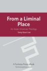From a Liminal Place: An Asian American Theology - eBook