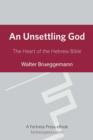 Unsettling God: The Heart Of The Hebrew Bible - eBook