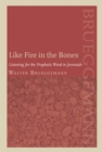 Like Fire in the Bones : Listening For The Prophetic Word In Jeremiah - eBook