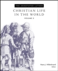 Annotated Luther : Christian Life in the World - eBook