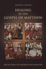 Healing in the Gospel of Matthew : Reflections on Method and Ministry - eBook