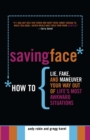 Saving Face : How to Lie, Fake, and Maneuver Your Way Out of Life's Most Awkward Situations - eBook