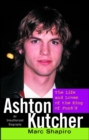 Ashton Kutcher : The Life and Loves of the King of Punk'd - eBook