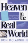 Heaven in the Real World : The Transforming Touch of God - eBook