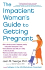 The Impatient Woman's Guide to Getting Pregnant - eBook