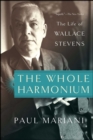 The Whole Harmonium : The Life of Wallace Stevens - eBook
