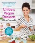 Chloe's Vegan Desserts : More than 100 Exciting New Recipes for Cookies and Pies, Tarts and Cobblers, Cupcakes and Cakes--and More! - eBook