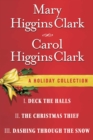 Mary Higgins Clark & Carol Higgins Clark Ebook Christmas Set : Christmas Thief, Deck the Halls, Dashing Through the Snow - eBook