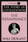 The Renaissance : The Story of Civilization, Volume V - eBook