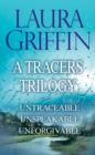 Laura Griffin - A Tracers Trilogy : Untraceable, Unspeakable, Unforgivable - eBook