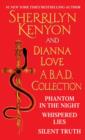 Sherrilyn Kenyon and Dianna Love - A B.A.D. Collection : Phantom in the Night, Whispered Lies, Silent Truth and an excerpt from Alterant - eBook