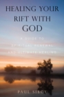 Healing Your Rift with God : A Guide to Spiritual Renewal and Ultimate Healing - eBook