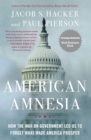 American Amnesia : How the War on Government Led Us to Forget What Made America Prosper - eBook