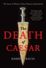 The Death of Caesar : The Story of History's Most Famous Assassination - eBook
