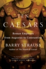 Ten Caesars : Roman Emperors from Augustus to Constantine - Book