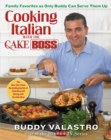 Cooking Italian with the Cake Boss : Family Favorites as Only Buddy Can Serve Them Up - eBook