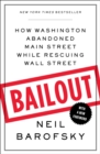 Bailout : An Inside Account of How Washington Abandoned Main Street While Rescuing Wall Street - eBook