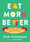 Eat More Better : How to Make Every Bite More Delicious - eBook