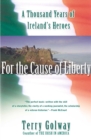 For the Cause of Liberty : A Thousand Years of Ireland's Heroes - eBook