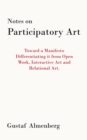 Notes on Participatory Art : Toward a Manifesto Differentiating It from Open Work, Interactive Art and Relational Art. - eBook