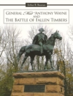 General "Mad" Anthony Wayne & the Battle of Fallen Timbers - eBook