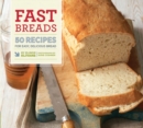 Fast Breads : 50 Recipes for Easy, Delicious Bread - eBook
