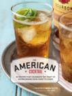 American Cocktail : 50 Recipes That Celebrate the Craft of Mixing Drinks from Coast to Coast - eBook
