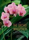 The Orchid Whisperer : Expert Secrets for Growing Beautiful Orchids - eBook